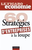 60 stratégies d'entreprises à la loupe (eBook, ePUB)