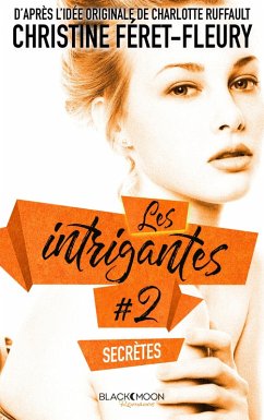 Cover Les Intrigantes - Tome 2 - Secrètes (eBook, ePUB)