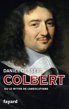 Colbert ou le mythe de l'absolutisme (eBook, ePUB) - Dessert, Daniel