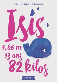 Isis, 13 ans, 1,60 m, 82 kilos (eBook, ePUB) - Rigal-Goulard, Sophie