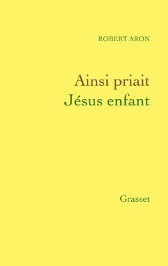 Ainsi priait Jésus enfant (eBook, ePUB) - Aron, Robert
