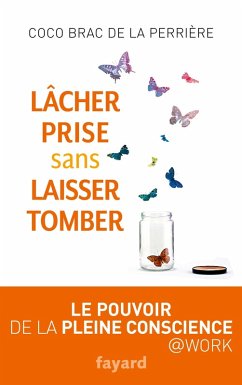 Lâcher prise sans laisser tomber (eBook, ePUB) - Brac de la Perrière, Coco