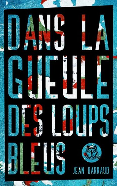 Dans la gueule des loups bleus (eBook, ePUB) Dans la gueule des loups bleus (eBook, ePUB)
