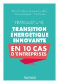 Pratiquer une transition énergétique innovante en 10 cas d'entreprise (eBook, ePUB) Pratiquer une transition énergétique innovante en 10 cas d'entreprise (eBook, ePUB)