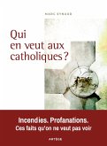 Qui en veut aux catholiques ? (eBook, ePUB) Qui en veut aux catholiques ? (eBook, ePUB)