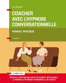 Coacher avec l'hypnose conversationnelle - 2e éd. (eBook, ePUB) Coacher avec l'hypnose conversationnelle - 2e éd. (eBook, ePUB)