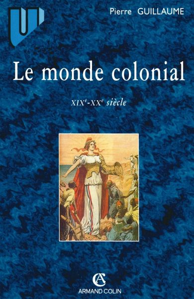 Le monde colonial : XIXe-XXe siècle (eBook, ePUB) Le monde colonial : XIXe-XXe siècle (eBook, ePUB)