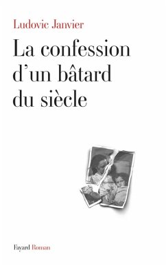 La confession d'un bâtard du siècle (eBook, ePUB) - Janvier, Ludovic