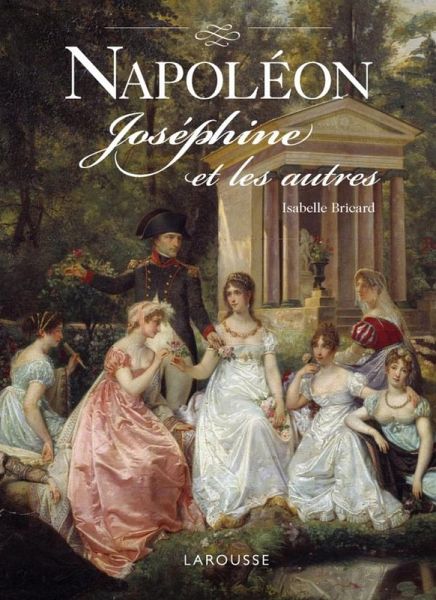 Napoléon, Joséphine et les autres (eBook, ePUB)