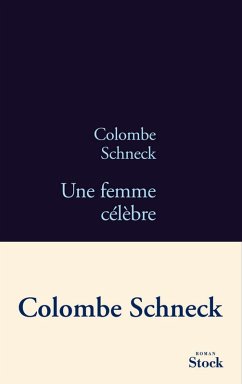 Une femme célèbre (eBook, ePUB) - Schneck, Colombe