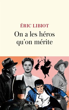 On a les héros qu'on mérite (eBook, ePUB) - Libiot, Eric