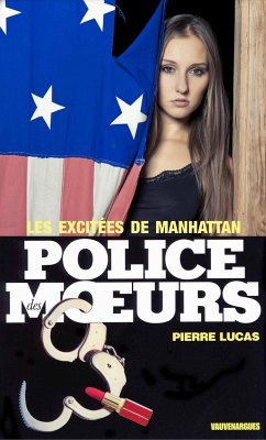Police des moeurs n°62 Les Excitées de Manhattan (eBook, ePUB) - Lucas, Pierre