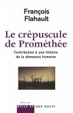 Le Crépuscule de Prométhée. Contribution à l'histoire de la démesure humaine (eBook, ePUB)