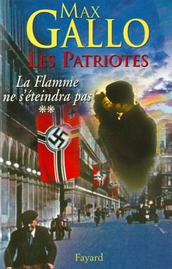 Les Patriotes - Tome 2 : La Flamme ne s'éteindra pas (eBook, ePUB) - Gallo, Max