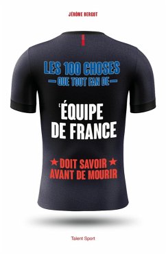 Cover Les 100 choses que tout fan de l'Équipe de France doit savoir avant de mourir (eBook, ePUB)
