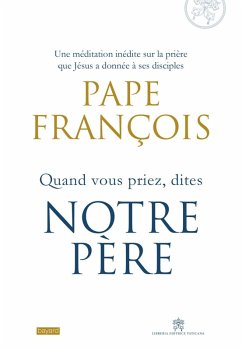 Quand vous priez dites Notre Père (eBook, ePUB) - François, Pape