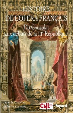 Cover Histoire de l'opéra français. Du Consulat aux débuts de la IIIème République (eBook, ePUB)