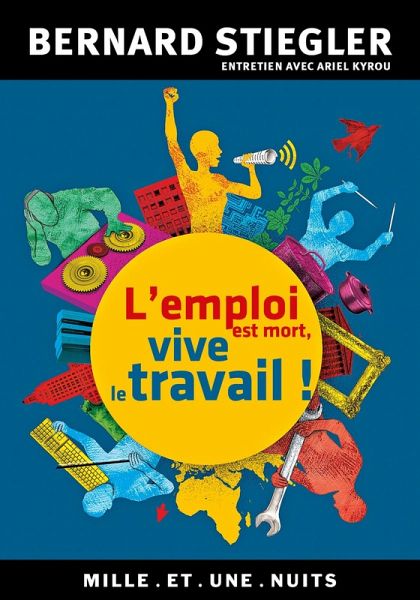 L'emploi est mort, vive le travail ! (eBook, ePUB) L'emploi est mort, vive le travail ! (eBook, ePUB)