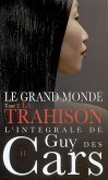 Guy des Cars 11 Le Grand Monde Tome 2 / La Trahison (eBook, ePUB) Guy des Cars 11 Le Grand Monde Tome 2 / La Trahison (eBook, ePUB)