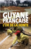 Guyane française l'or de la honte (eBook, ePUB) Guyane française l'or de la honte (eBook, ePUB)
