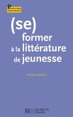 (Se) former à la littérature de jeunesse (eBook, ePUB) (Se) former à la littérature de jeunesse (eBook, ePUB)
