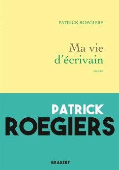 Ma vie d'écrivain (eBook, ePUB) - Roegiers, Patrick