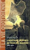 L'Aquitaine au temps de François Mauriac (1885-1970) (eBook, ePUB) L'Aquitaine au temps de François Mauriac (1885-1970) (eBook, ePUB)