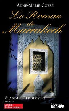 Le roman de Marrakech (eBook, ePUB) - Corre, Anne-Marie
