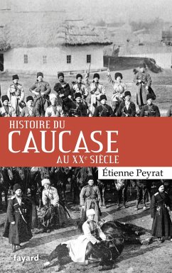 Histoire du Caucase au XXe siècle (eBook, ePUB) - Peyrat, Etienne