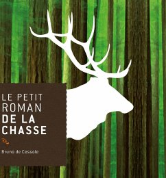 Le petit roman de la chasse (eBook, ePUB) - de Cessole, Bruno