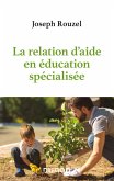 La relation d'aide en éducation spécialisée (eBook, ePUB)
