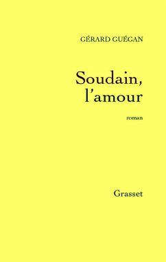 Soudain, l'amour (eBook, ePUB) - Guégan, Gérard