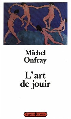 L'art de jouir (eBook, ePUB) - Onfray, Michel