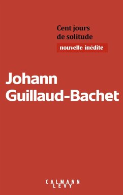 Cent jours de solitude (eBook, ePUB) - Guillaud-Bachet, Johann
