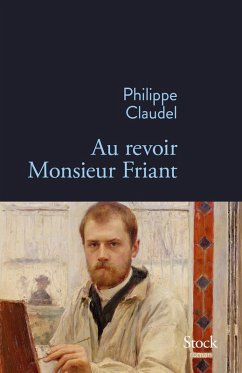 Au revoir Monsieur Friant (eBook, ePUB) - Claudel, Philippe