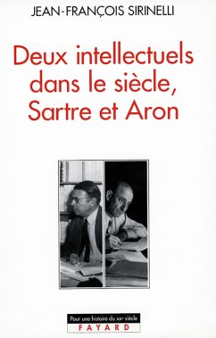 Deux intellectuels dans le siècle, Sartre et Aron (eBook, ePUB) - Sirinelli, Jean-François