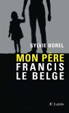 Mon père Francis le Belge (eBook, ePUB)
