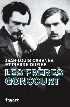 Les Frères Goncourt (eBook, ePUB) - Cabanès, Jean-Louis; Dufief, Pierre
