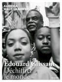 Edouard Glissant. Déchiffrer le monde (eBook, ePUB) Edouard Glissant. Déchiffrer le monde (eBook, ePUB)