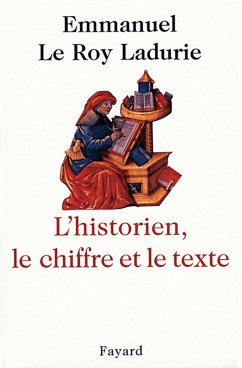 L'Historien, le chiffre et le texte (eBook, ePUB) - Le Roy Ladurie, Emmanuel