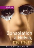 Consolation à Helvia, ma mère (eBook, ePUB) Consolation à Helvia, ma mère (eBook, ePUB)