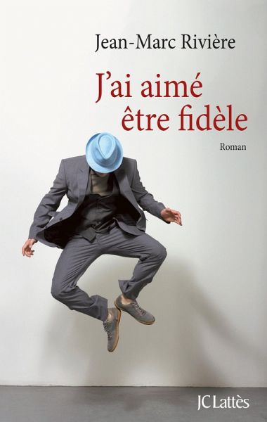 J'ai aimé être fidèle (eBook, ePUB)