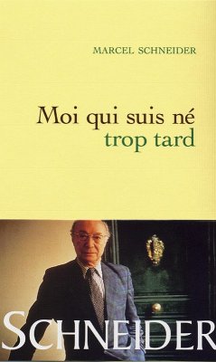 Moi qui suis né trop tard (eBook, ePUB) - Schneider, Marcel