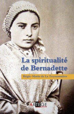 La spiritualité de Bernadette (eBook, ePUB) - de La Teyssonnière, Père Régis-Marie