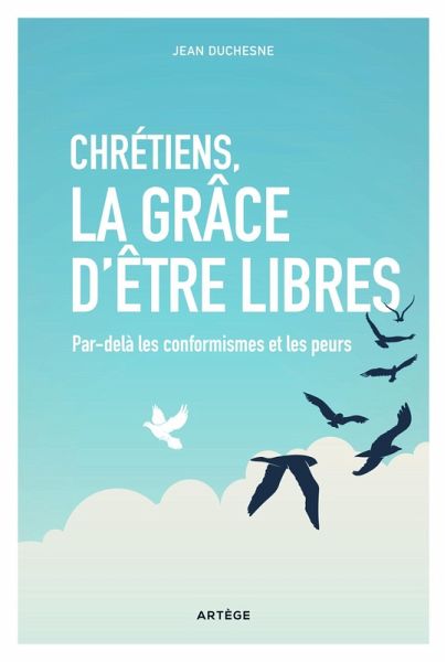 Chrétiens, la grâce d'être libres (eBook, ePUB) Chrétiens, la grâce d'être libres (eBook, ePUB)