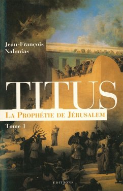 Titus, t.I : La Prophétie de Jérusalem (eBook, ePUB) - Nahmias, Jean-François