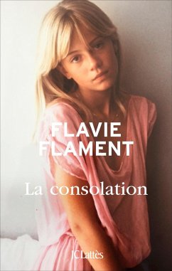 La consolation (eBook, ePUB) - Flament, Flavie