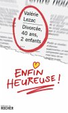 Divorcée, 40 ans, 2 enfants... enfin heureuse ! (eBook, ePUB)