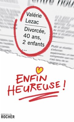 Divorcée, 40 ans, 2 enfants... enfin heureuse ! (eBook, ePUB) - Lezac, Valérie