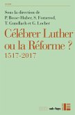 Célébrer Luther ou la Réforme? (eBook, ePUB)